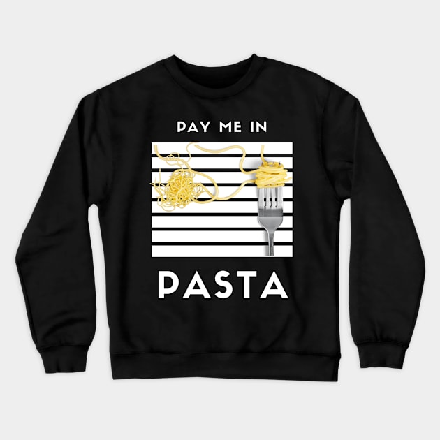 Pay me in pasta Crewneck Sweatshirt by Beyond TShirt